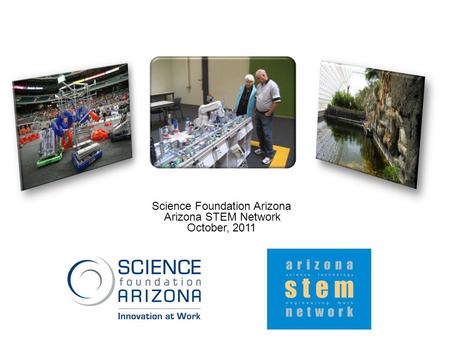 Science Foundation Arizona Arizona STEM Network October, 2011.