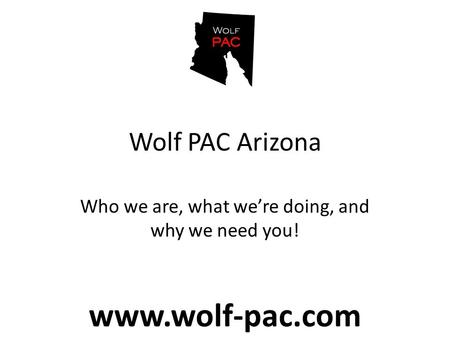 Wolf PAC Arizona Who we are, what we’re doing, and why we need you!