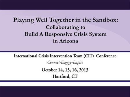 Playing Well Together in the Sandbox: Collaborating to Build A Responsive Crisis System in Arizona.