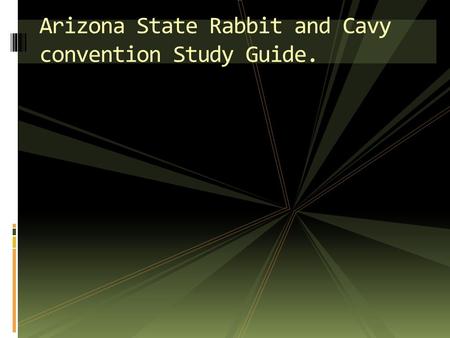 Arizona State Rabbit and Cavy convention Study Guide.