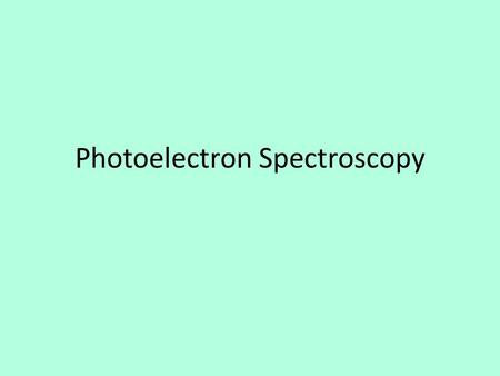 Photoelectron Spectroscopy