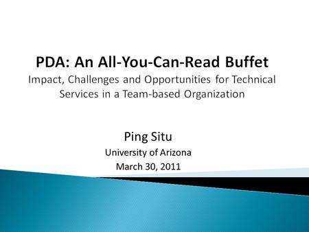 Ping Situ University of Arizona March 30, 2011. Changes Background Information Changes Access, access, access Follow the users → WEB Economic challenges.