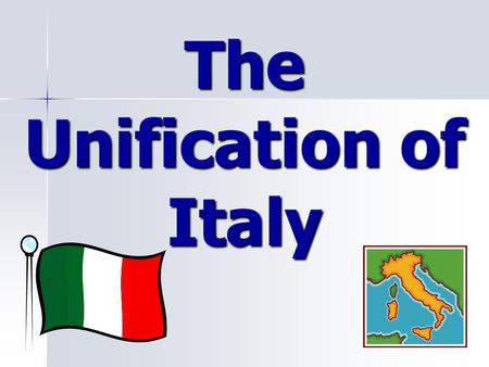 The Unification of Italy A desire for national independence A desire for national independence.