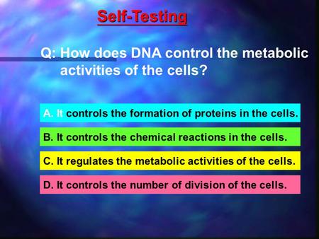 Self-Testing Q: How does DNA control the metabolic