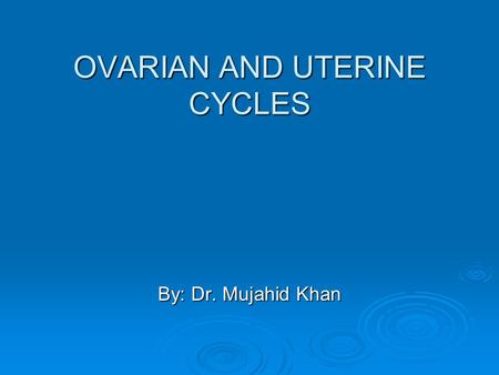 OVARIAN AND UTERINE CYCLES