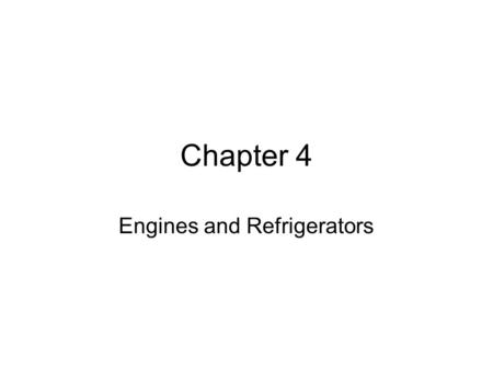 Chapter 4 Engines and Refrigerators. Heat Engine QhQh QcQc W Hot Reservoir, T h Cold Reservoir, T c Engine.