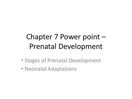 Chapter 7 Power point – Prenatal Development