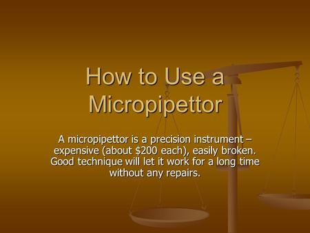 How to Use a Micropipettor A micropipettor is a precision instrument – expensive (about $200 each), easily broken. Good technique will let it work for.