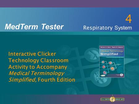 MedTerm Tester to accompany Medical Terminology Simplified, Fourth Edition Chapter 2 Body Structure MedTerm Tester Interactive Clicker Technology Classroom.