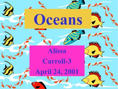 Oceans Alissa Carroll-3 April 24, 2001. Vegetation Submerged aquatic vegetation provides habitat and forage for waterfowl and fish. It also supplies effective.