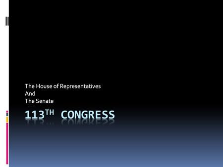 The House of Representatives And The Senate. Congressional Sessions  Each term of Congress has two sessions  Sessions last until Congress votes to adjourn.