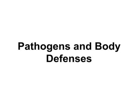 Pathogens and Body Defenses. Part 1: Comparing and Contrasting: Viruses and Bacteria.