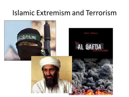 Islamic Extremism and Terrorism. Al Qaeda Al Qaeda (Arabic for “the base”) is a complex international Islamist terrorist network made up of regional affiliate.