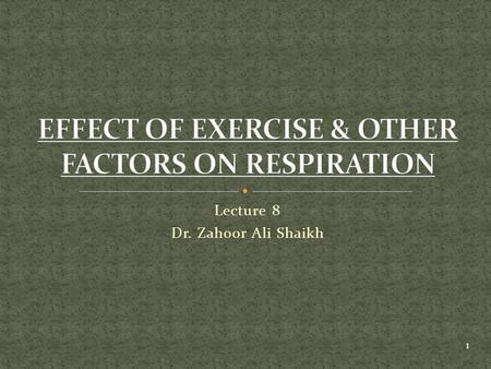 Lecture 8 Dr. Zahoor Ali Shaikh 1. Alveolar Ventilation increases 20-fold during heavy exercise to keep pace with increased demand of O 2 uptake and CO.