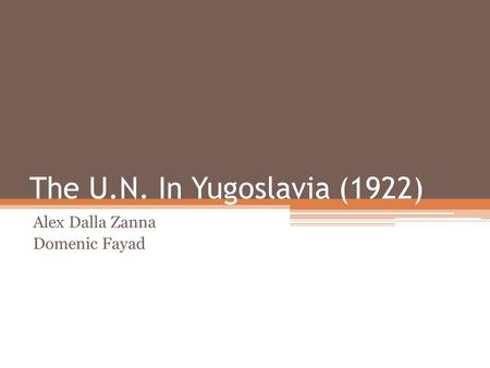 The U.N. In Yugoslavia (1922) Alex Dalla Zanna Domenic Fayad.