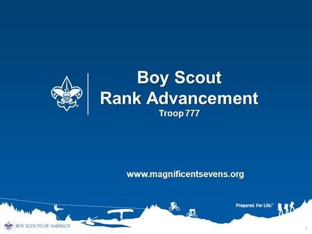 1 Boy Scout Rank Advancement Troop 777 www.magnificentsevens.org.