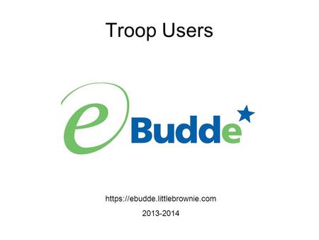 Https://ebudde.littlebrownie.com 2013-2014 Troop Users.