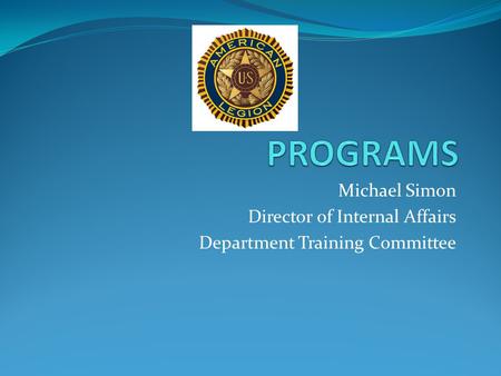Michael Simon Director of Internal Affairs Department Training Committee.
