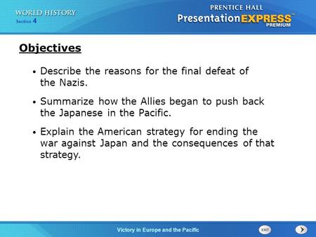 Victory in Europe and the Pacific Section 4 Describe the reasons for the final defeat of the Nazis. Summarize how the Allies began to push back the Japanese.