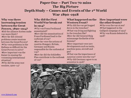 Paper One – Part Two 70 mins The Big Picture Depth Study – Causes and Events of the 1 st World War 1890 -1918 Why was there increasing tension between.