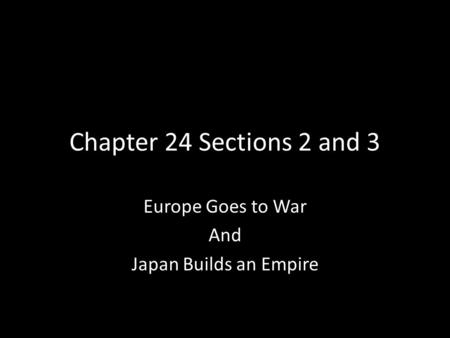 Europe Goes to War And Japan Builds an Empire