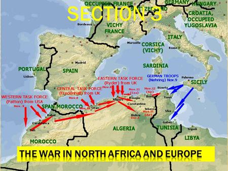 SECTION 3.  BY LATE 1941, THE AXIS POWERS PUSHED THE ALLIES NEARLY TO THE BREAKING POINT  AXIS POWERS OCCUPIED GREECE & YUGOSLAVIA  AXIS POWERS WERE.