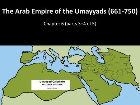 The Arab Empire of the Umayyads ( )