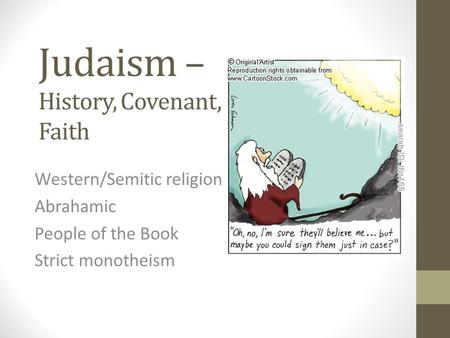 Judaism – History, Covenant, Faith Western/Semitic religion Abrahamic People of the Book Strict monotheism.