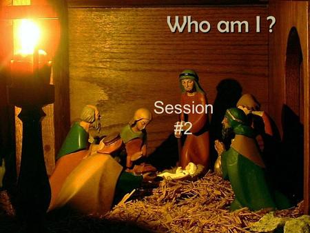 Who am I ? Session #2. Who am I ? Isaiah 9:1-7 Nevertheless, there will be no more gloom for those who were in distress. In the past he humbled the land.