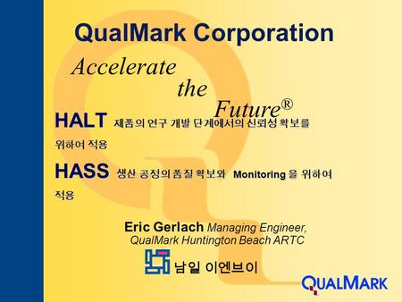 Accelerate QualMark Corporation the Future®