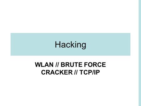 Hacking WLAN // BRUTE FORCE CRACKER // TCP/IP. WLAN HACK Wired Equivalent Privacy (WEP) encryption was designed to protect against casual snooping, but.