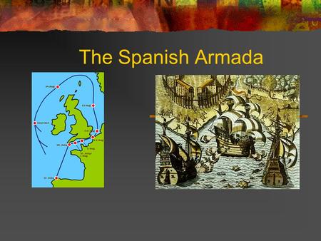 The Spanish Armada. Review In the late 1400’s many countries began to explore. They included Portugal, Spain, France, and England. Exploration could led.