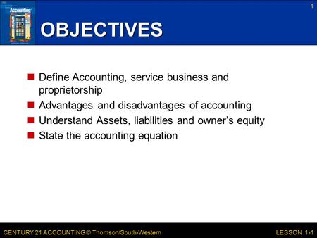 OBJECTIVES Define Accounting, service business and proprietorship