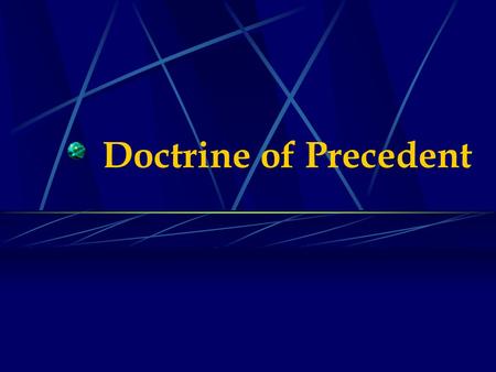 Doctrine of Precedent.