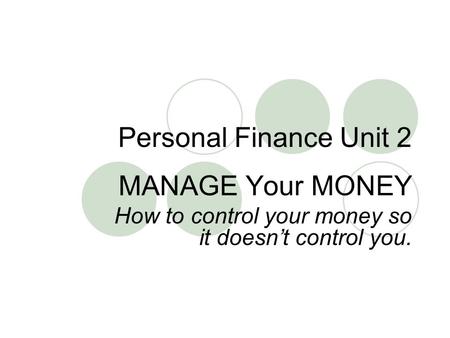 MANAGE Your MONEY How to control your money so it doesn’t control you.