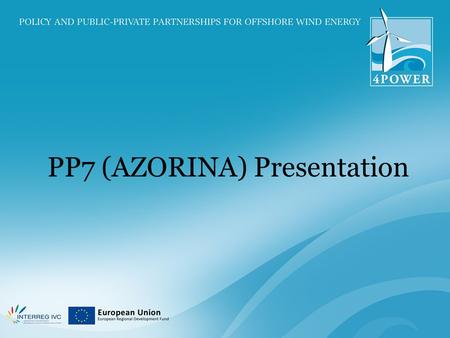 PP7 (AZORINA) Presentation. Azores location The Azores Archipelago, Portugal is composed of nine volcanic islands situated in the middle of the North.