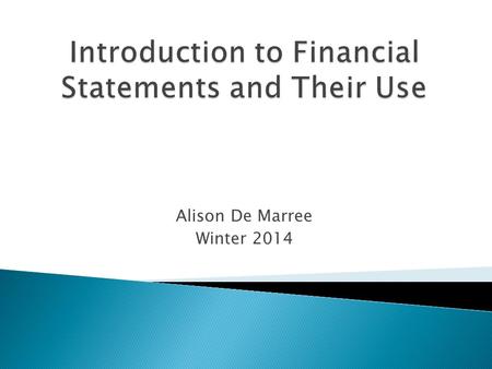 Alison De Marree Winter 2014. 1. Balance Sheet 2. Income Statement (also known as P&L: Profit & Loss) 3. Cash Flow Statement.