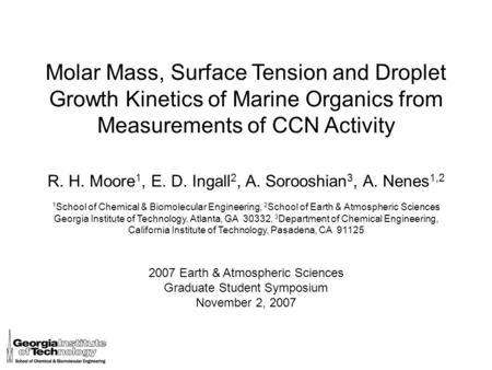 Molar Mass, Surface Tension and Droplet Growth Kinetics of Marine Organics from Measurements of CCN Activity R. H. Moore 1, E. D. Ingall 2, A. Sorooshian.