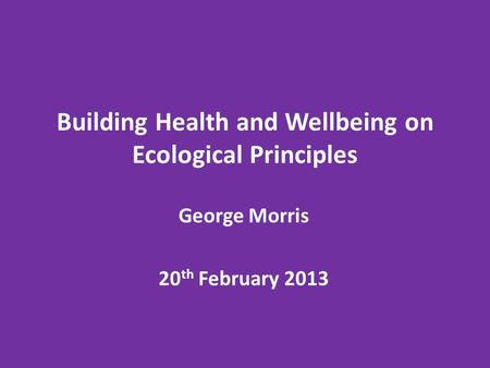 Building Health and Wellbeing on Ecological Principles