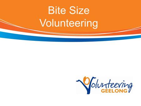 Bite Size Volunteering. The Bite-Size Project Recognition volunteering changing Detailed research of current trends Project developed. Aim was to get.