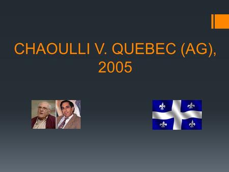 CHAOULLI V. QUEBEC (AG), 2005. CASE SUMMARY WAIT TIMES QUEBEC’S HEALTH INSURANCE ACT (s.15) QUEBEC’S HOSPITAL INSURANCE ACT (s.11) VIOLATION OF QUEBEC’S.