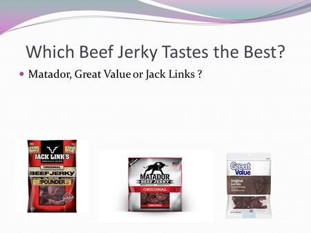 Which Beef Jerky Tastes the Best? Matador, Great Value or Jack Links ?
