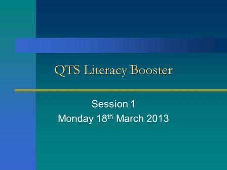 QTS Literacy Booster Session 1 Monday 18 th March 2013.