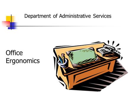 Office Ergonomics Department of Administrative Services.