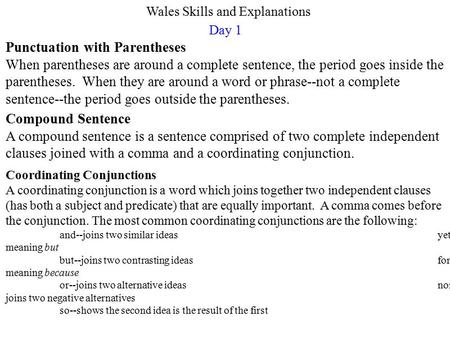 Day 1 Wales Skills and Explanations Punctuation with Parentheses When parentheses are around a complete sentence, the period goes inside the parentheses.