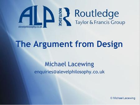 © Michael Lacewing The Argument from Design Michael Lacewing