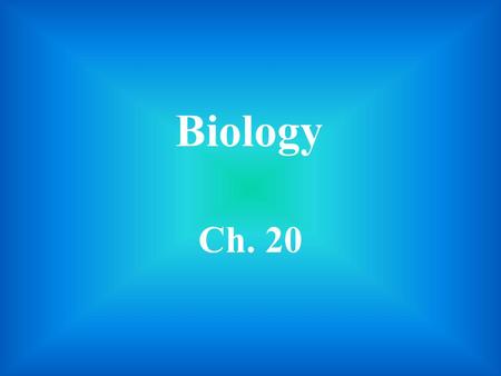Biology Ch. 20.