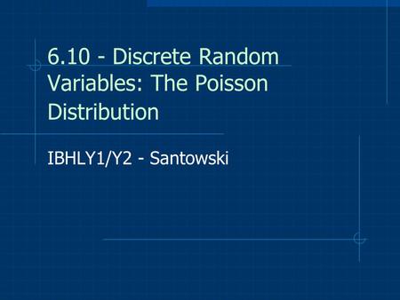 6.10 - Discrete Random Variables: The Poisson Distribution IBHLY1/Y2 - Santowski.