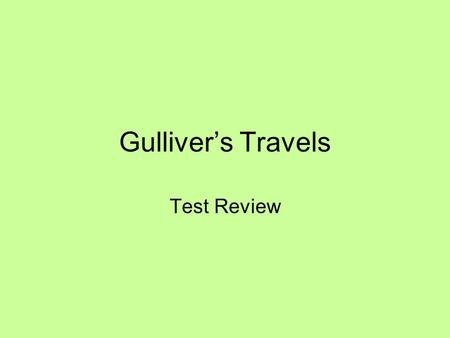 Gulliver’s Travels Test Review.