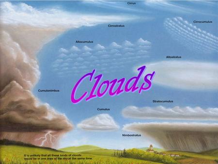 Clouds.